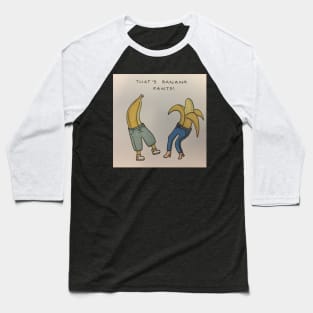 BANANA PANTS! Baseball T-Shirt